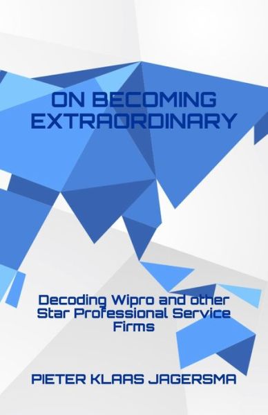 Cover for Pieter Klaas Jagersma · On Becoming Extraordinary: Decoding Wipro and other Star Professional Service Firms (Paperback Book) (2020)