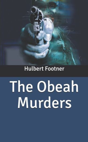 The Obeah Murders - Hulbert Footner - Książki - Independently Published - 9798631566002 - 4 kwietnia 2020