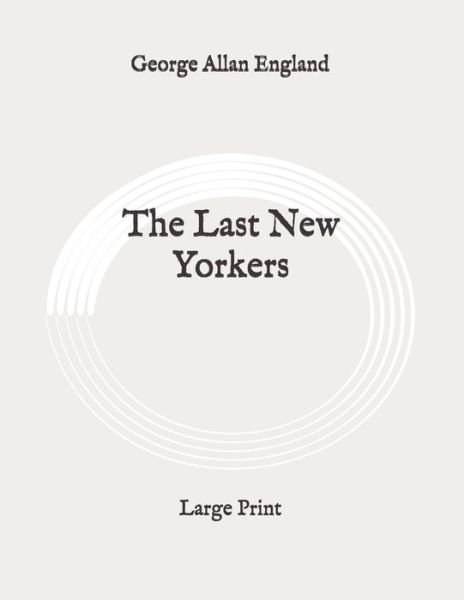 Cover for George Allan England · The Last New Yorkers (Pocketbok) (2020)