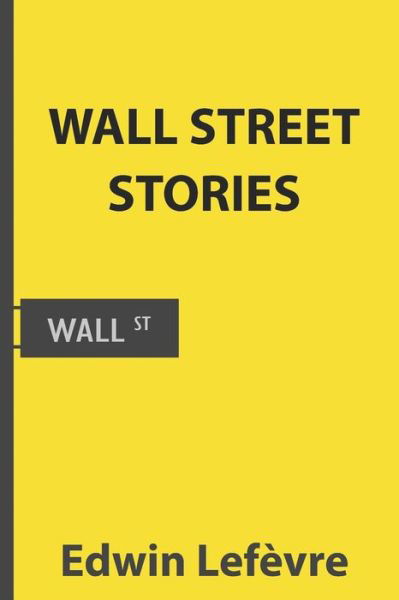 Cover for Edwin Lefevre · Wall Street Stories (Illustrated) (Paperback Book) (2020)