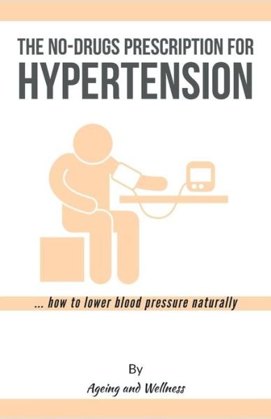 Cover for Ageing And Wellness · No-Drugs Prescription for Hypertension (Pocketbok) (2020)