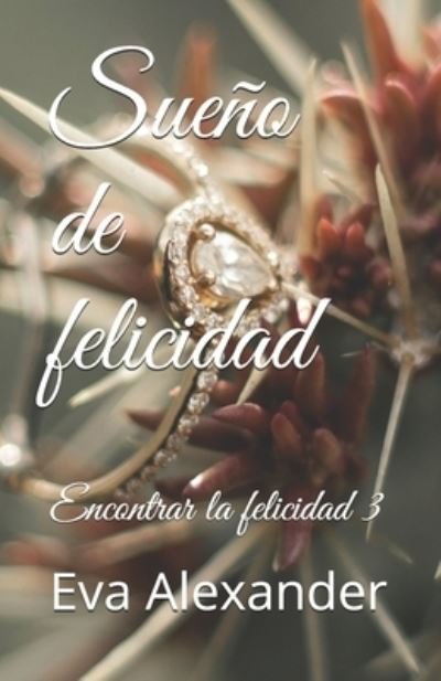 Cover for Eva Alexander · Sueno de felicidad (Paperback Book) (2020)