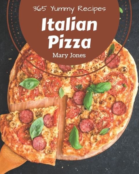 Cover for Mary Jones · 365 Yummy Italian Pizza Recipes (Paperback Bog) (2020)