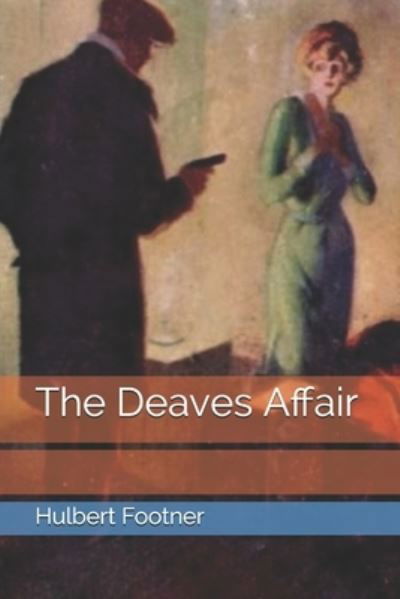 The Deaves Affair - Hulbert Footner - Books - Independently Published - 9798688603002 - February 27, 2021