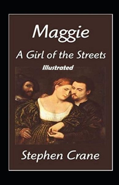 Cover for Stephen Crane · Maggie, a Girl of the Streets Illustrated (Paperback Book) (2021)