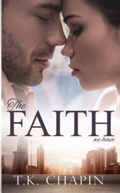 Cover for T K Chapin · The Faith We Have (Pocketbok) (2021)