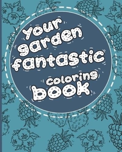 Emanuel Rusu · Your Garden fantastic (Paperback Bog) (2021)