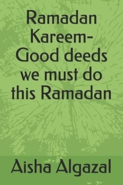 Cover for Aisha Algazal · Ramadan Kareem-Good deeds we must do this Ramadan (Paperback Bog) (2021)