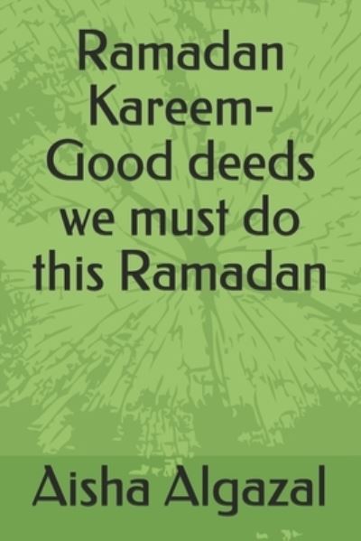 Cover for Aisha Algazal · Ramadan Kareem-Good deeds we must do this Ramadan (Paperback Book) (2021)