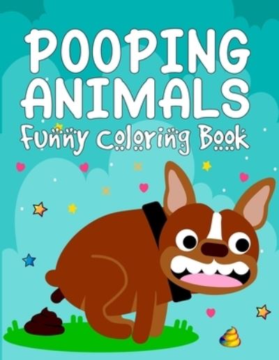 Cover for Jarviises Alicciafzone Publishing · Pooping Animals Funny Coloring Book: Popping Animals Coloring Book for Kids - A Popping Coloring Book for Children of All Ages - Gift for Pet &amp; Gas Lovers (Paperback Book) (2021)