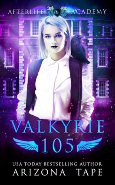 Cover for Arizona Tape · Valkyrie 105 - The Afterlife Academy: Valkyrie (Taschenbuch) (2021)