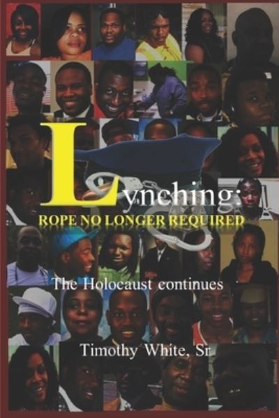 Lynching - Timothy White - Books - Independently Published - 9798736915002 - April 13, 2021