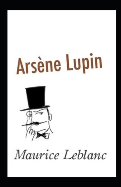 Cover for Maurice LeBlanc · Arsene Lupin Annotated (Taschenbuch) (2021)
