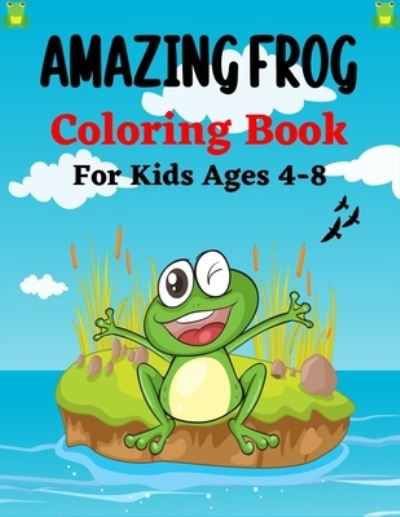 AMAZING FROG Coloring Book For Kids Ages 4-8 - Ensumongr Publications - Böcker - Independently Published - 9798739790002 - 17 april 2021