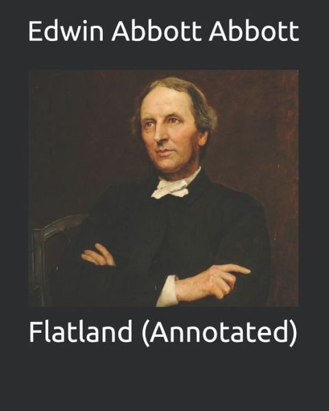 Flatland (Annotated) - Edwin Abbott Abbott - Książki - Independently Published - 9798743704002 - 24 kwietnia 2021