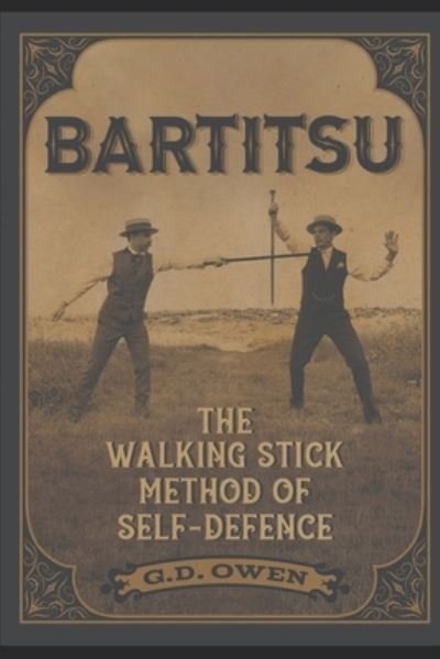 Cover for G D Owen · Bartitsu: The Walking Stick Method of Self-Defence (Paperback Book) (2022)