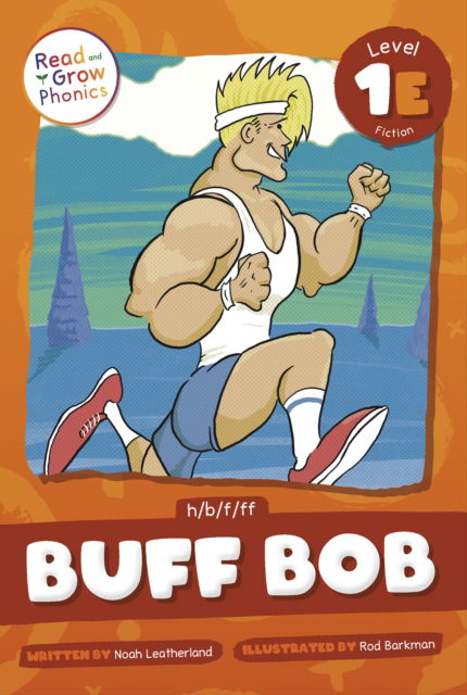 Buff Bob: H /B /F /Ff - Read and Grow Phonics Fiction , Level 1e - Noah Leatherland - Books - North Star Editions Inc - 9798893591002 - 2025