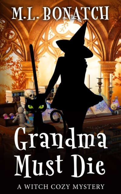 Cover for M L Bonatch · Grandma Must Die: A Paranormal Cozy Mystery Romance (Taschenbuch) (2021)