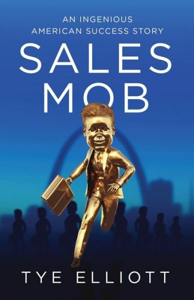 Cover for Tye Elliott · Sales Mob: An Ingenious American Success Story (Paperback Bog) (2022)