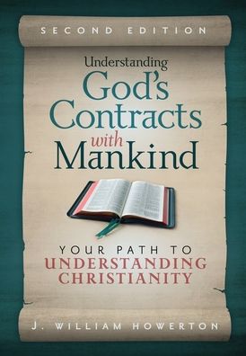 Cover for J William Howerton · Understanding God's Contracts with Mankind: Your Path to Understanding Christianity (Hardcover Book) [2nd edition] (2022)