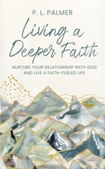 Cover for P L Palmer · Living a Deeper Faith (Pocketbok) (2022)
