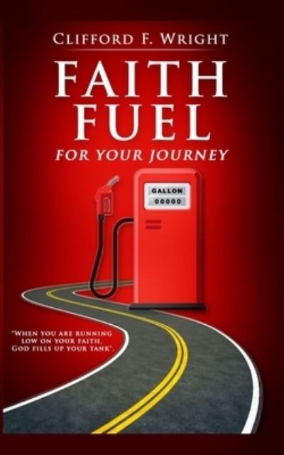 Cover for Wright, Clifford, Sr. · Faith Fuel for Your Journey (Book) (2022)