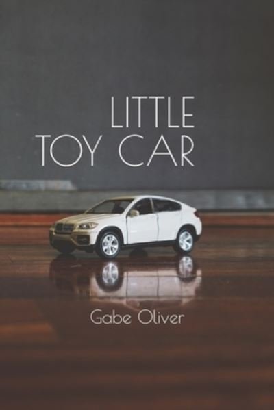Little Toy Car - Gabe Oliver - Boeken - Oliver, Gabe - 9798987018002 - 21 september 2022