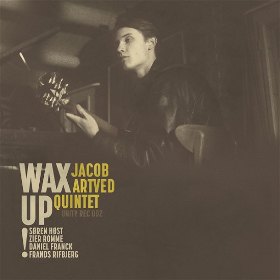 Wax Up! - Jacob Artved Quintet - Musikk - Unity Rec - 9950289174002 - 21. april 2017