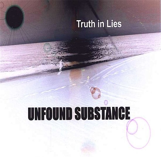 Cover for Unfound Substance · Truth in Lies (CD) (2006)