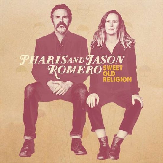 Sweet Old Religion - Pharis and Romero - Musikk - BLUEGRASS - 0722267940003 - 18. mai 2018