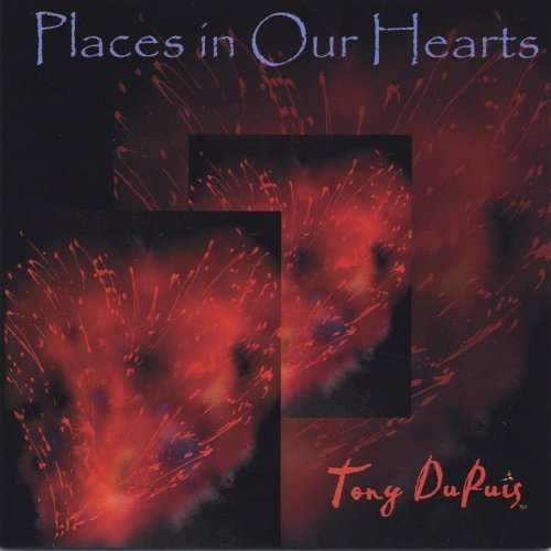 Cover for Tony Dupuis · Places in Our Hearts (CD) (2005)