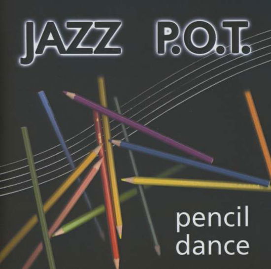 Jazz P.o.t. · Pencil Dance (CD) (2013)