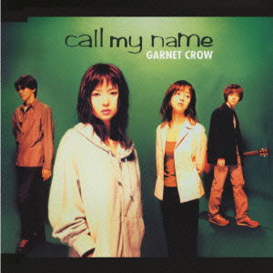 Cover for Garnet Crow · Call My Name (CD) [Japan Import edition] (2001)