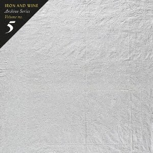 Cover for Iron &amp; Wine · Archive Series Volume 5: Tallahassee Recordings (CD) [Japan Import edition] (2021)