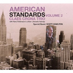 Cover for Claes Crona Trio / Scott Hamilton · American Standards Vol. 2 (Feat. Scott Hamilton) (CD) [Japan Import edition] (2019)