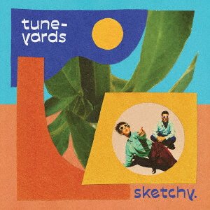 Cover for Tune-Yards · Sketchy. (CD) [Japan Import edition] (2021)