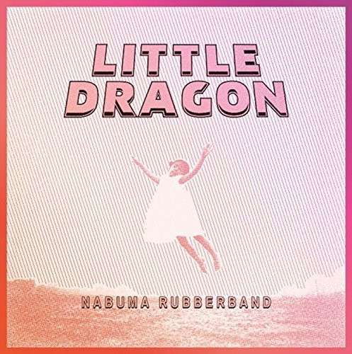 Nabuma Rubberband - Little Dragon - Música -  - 4943674190003 - 5 de agosto de 2014