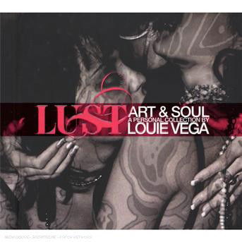 Cover for Louie Vega · Lust : Art &amp; Soul A Personal Collection by Louie Vega (CD) (2007)