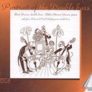 Portrait Of The Double Bass - Bent Grosen / Ottosen Grosen - Muzyka - DANACORD - 5709499602003 - 1 września 2018