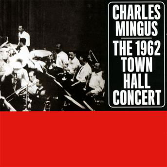 The 1962 Town Hall Concert - Charles Mingus - Musik - PHOENIX - 8436539311003 - 25. März 2013