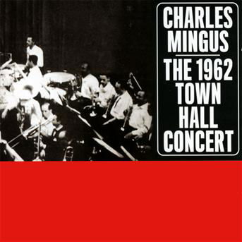 The 1962 Town Hall Concert - Charles Mingus - Musik - PHOENIX - 8436539311003 - 25. marts 2013