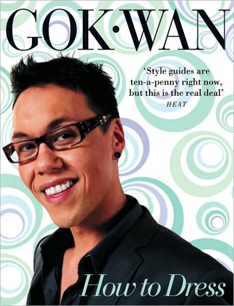 Cover for Gok Wan · How to Dress: Your Complete Style Guide for Every Occasion (Paperback Book) (2009)