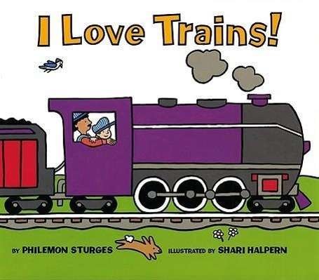 Cover for Philemon Sturges · I Love Trains! (Innbunden bok) [1st edition] (2001)