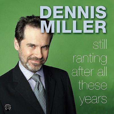 Cover for Dennis Miller · Still Ranting After All These Years (Audiobook (CD)) [Abridged edition] (2004)