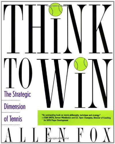 Cover for Allen Fox · Think to Win: Strategic Dimension of Tennis, the (Paperback Book) (1993)