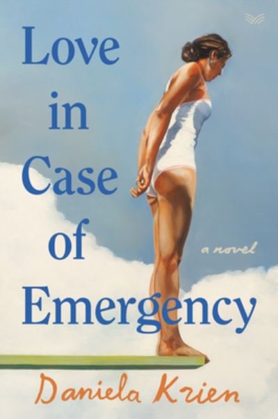 Cover for Daniela Krien · Love in Case of Emergency: A Novel (Gebundenes Buch) (2021)