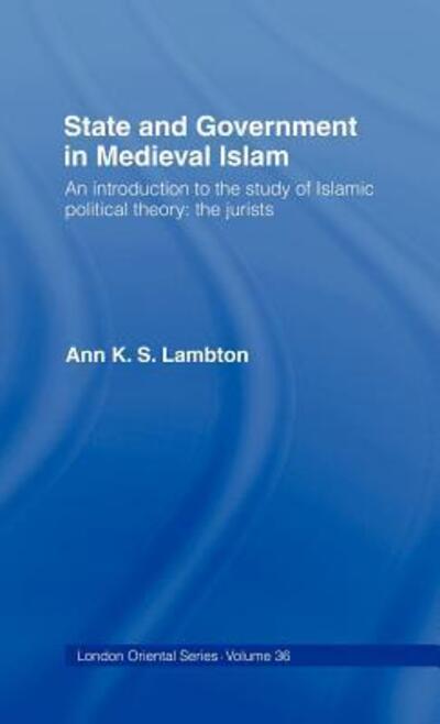 Cover for Ann K. S. Lambton · State and Government in Medieval Islam (Hardcover Book) (2004)