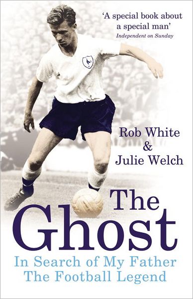 Cover for Rob White · The Ghost: In Search of My Father the Football Legend (Paperback Book) (2012)