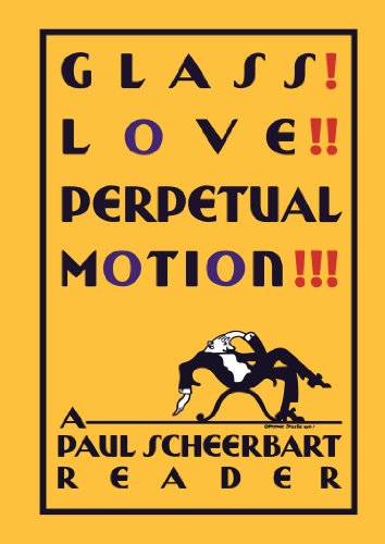 Cover for Paul Scheerbart · Glass! Love!! Perpetual Motion!!!: A Paul Scheerbart Reader (Hardcover Book) (2014)