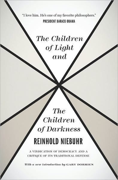 Cover for Reinhold Niebuhr · The Children of Light and the Children of Darkne – A Vindication of Democracy and a Critique of Its Traditional Defense (Paperback Book) (2011)